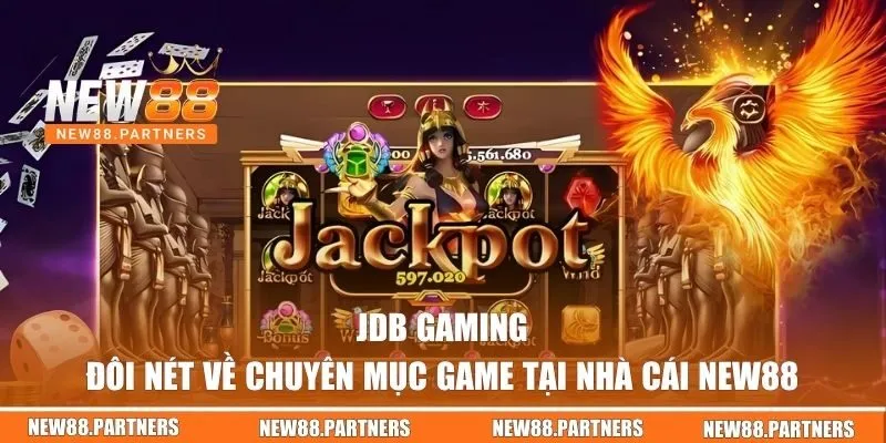 Đôi nét về sảnh JDB Gaming Tại NEW88