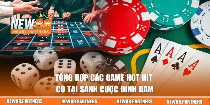 Tổng hợp các game hot hit có tại sảnh cược đình đám
